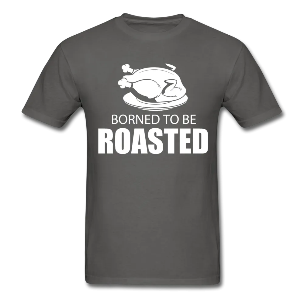 Borned To Be Roasted Men's T-Shirt