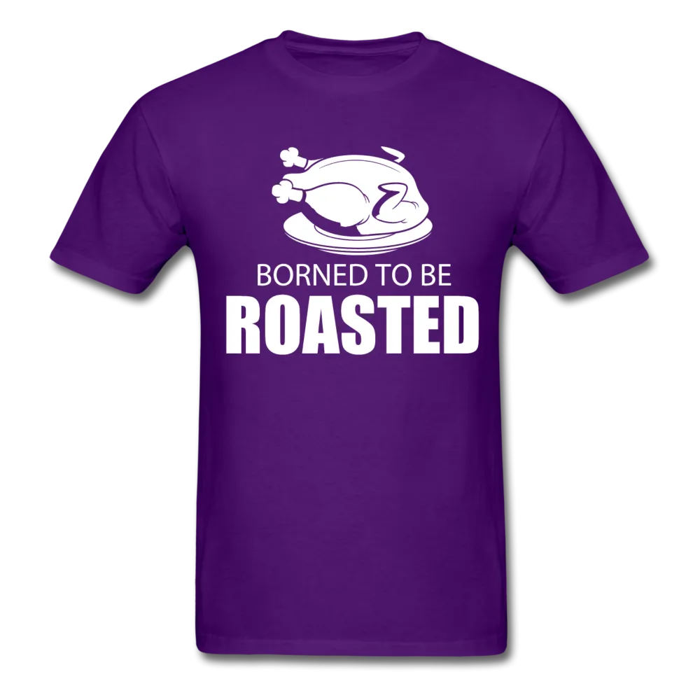 Borned To Be Roasted Men's T-Shirt