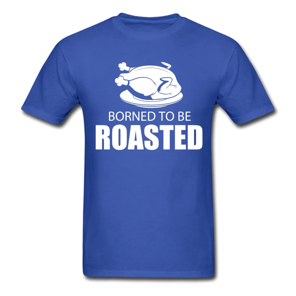 Borned To Be Roasted Men's T-Shirt