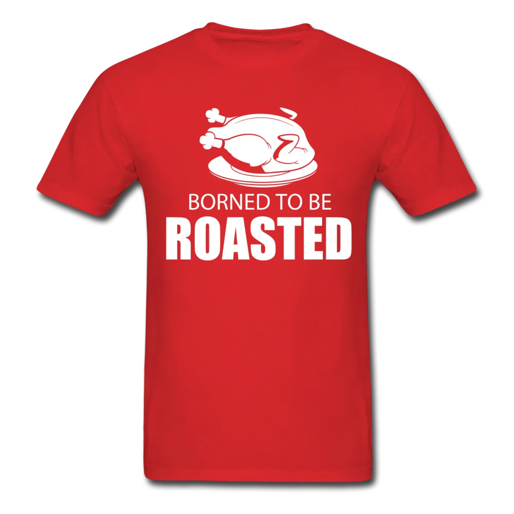 Borned To Be Roasted Men's T-Shirt