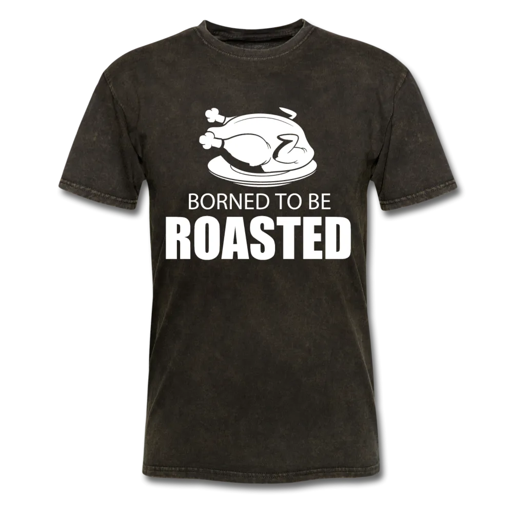 Borned To Be Roasted Men's T-Shirt