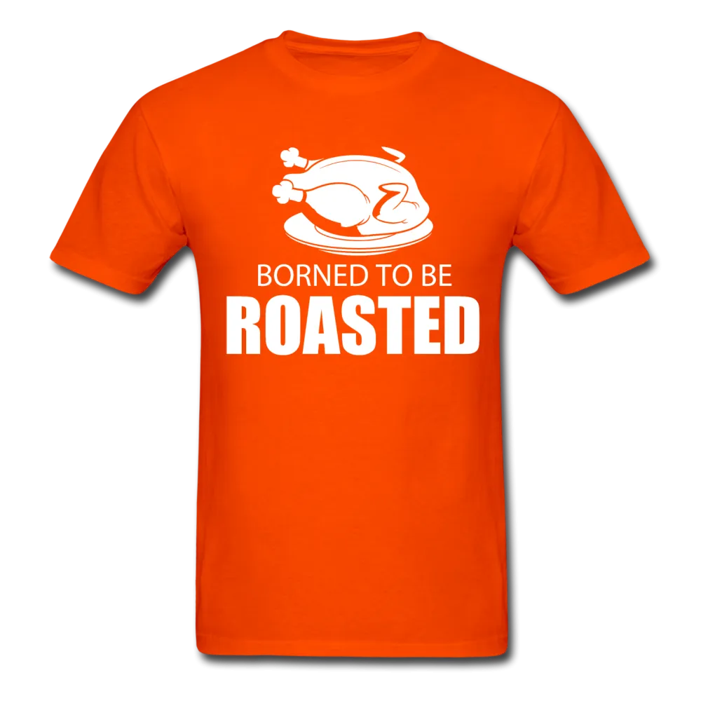 Borned To Be Roasted Men's T-Shirt