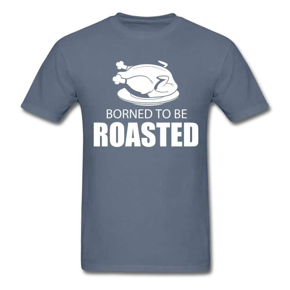 Borned To Be Roasted Men's T-Shirt