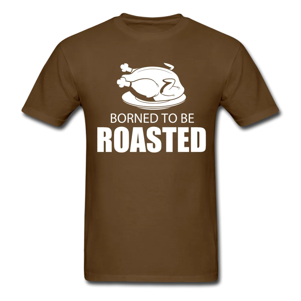 Borned To Be Roasted Men's T-Shirt